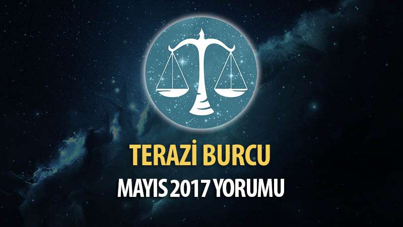 Terazi Burcu Mayıs 2017 Yorumu