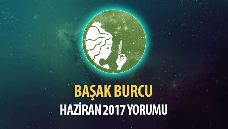 Başak Burcu Haziran 2017 Yorumu