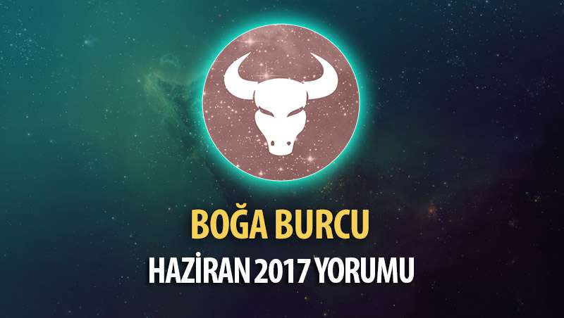 Boğa Burcu Haziran 2017 Yorumu