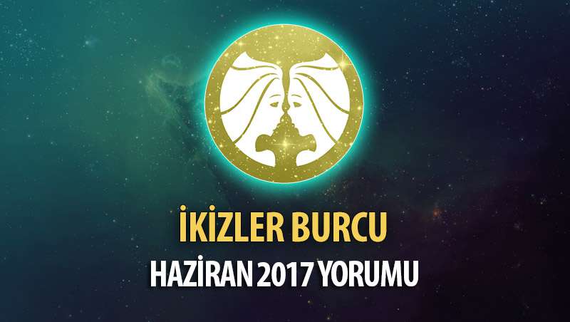 İkizler Burcu Haziran 2017 Yorumu