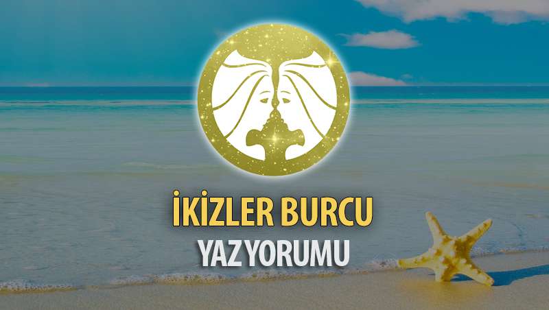 İkizler Burcu 2017 Yaz Yorumu