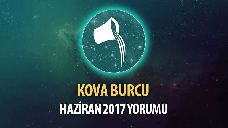 Kova Burcu Haziran 2017 Yorumu