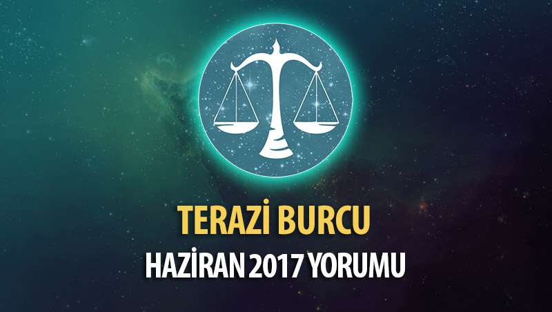 Terazi Burcu Haziran 2017 Yorumu