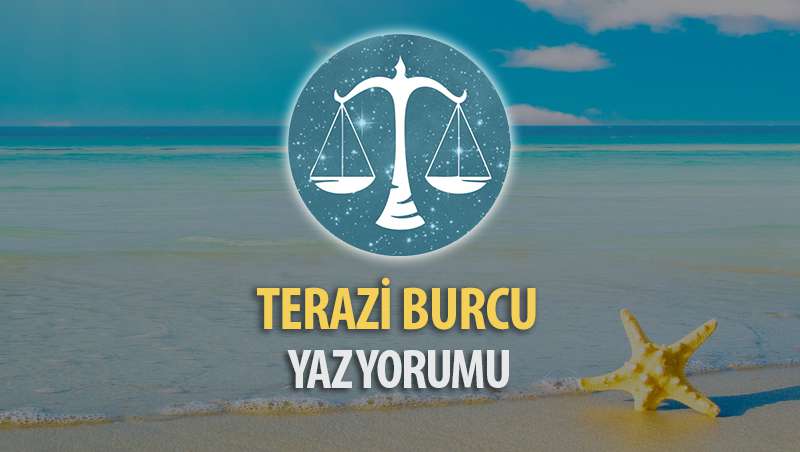 Terazi Burcu 2017 Yaz Yorumu