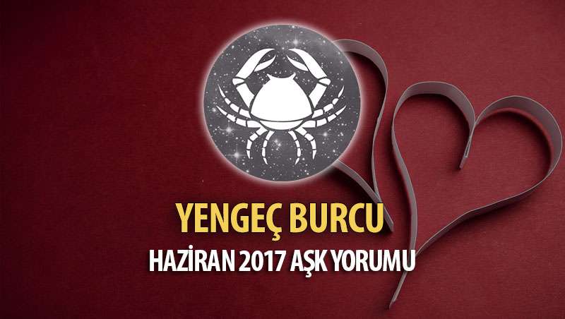 Yengeç Burcu Haziran 2017 Aşk Yorumu