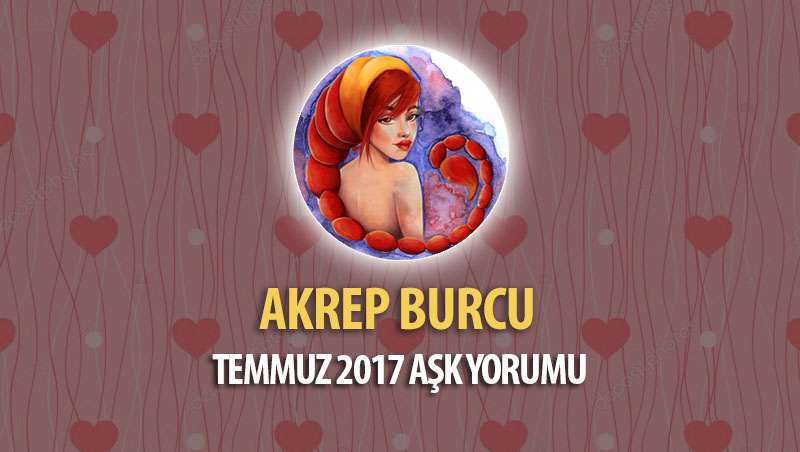 Akrep Burcu Temmuz 2017 Aşk Yorumu