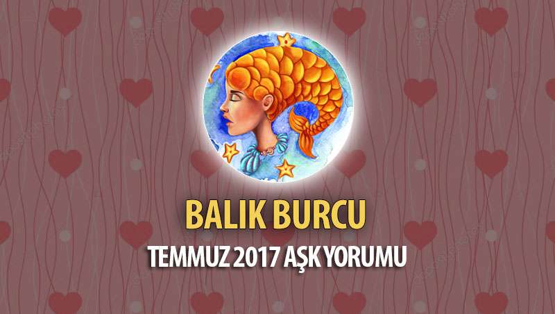 Balık Burcu Temmuz 2017 Aşk Yorumu