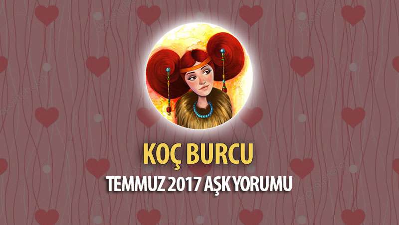 Koç Burcu Temmuz 2017 Aşk Yorumu