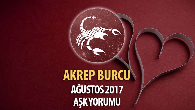 Akrep Burcu Ağustos 2017 Aşk Yorumu