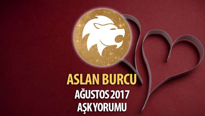 Aslan Burcu Ağustos 2017 Aşk Yorumu