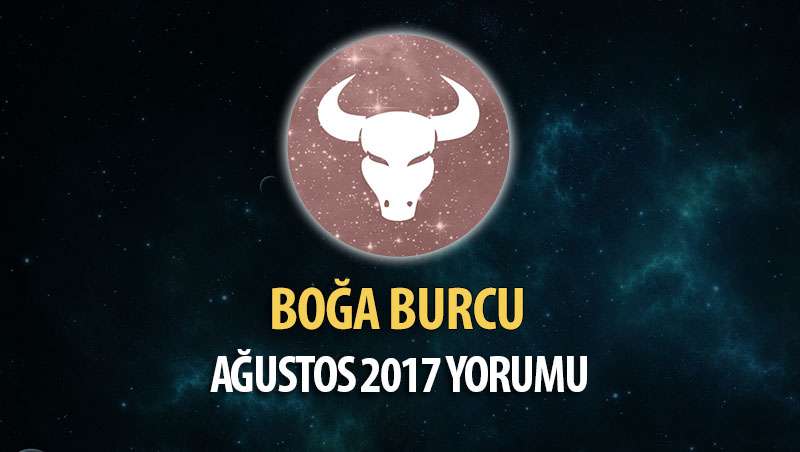 Boğa Burcu Ağustos 2017 Yorumu