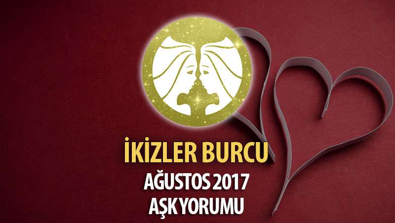 İkizler Burcu Ağustos 2017 Aşk Yorumu