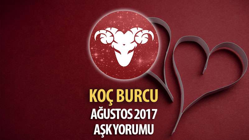 Koç Burcu Ağustos 2017 Aşk Yorumu