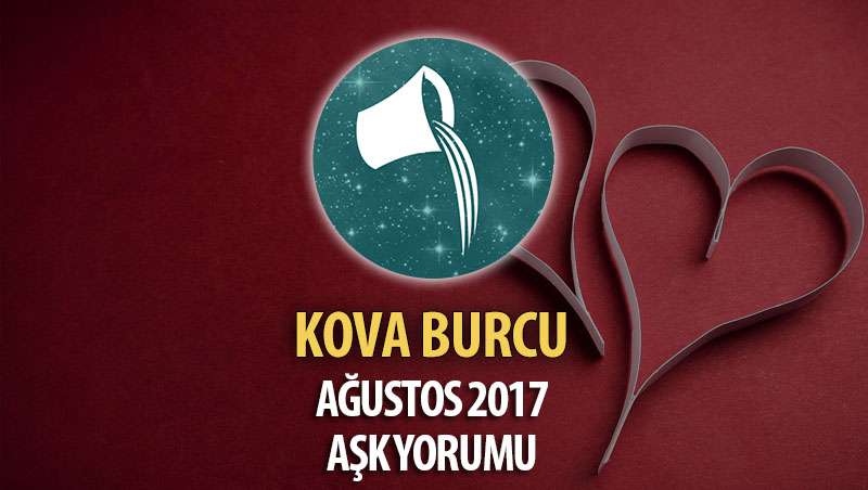 Kova Burcu Ağustos 2017 Aşk Yorumu