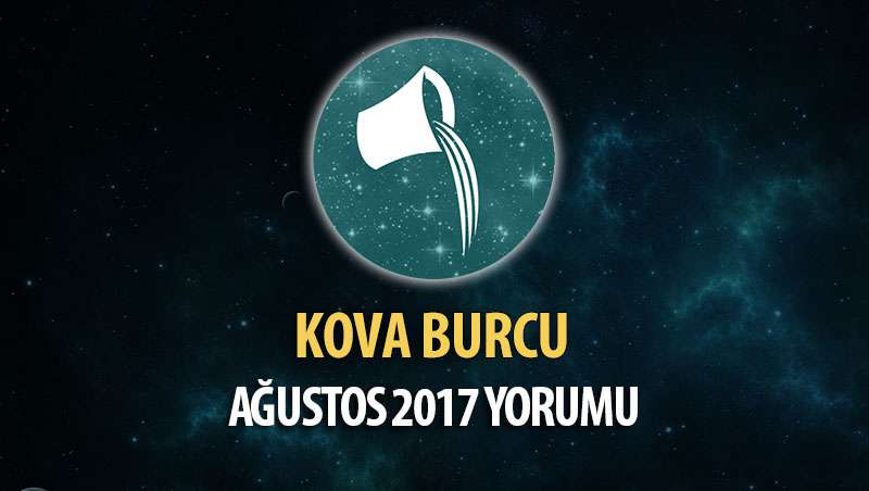 Kova Burcu Ağustos 2017 Yorumu