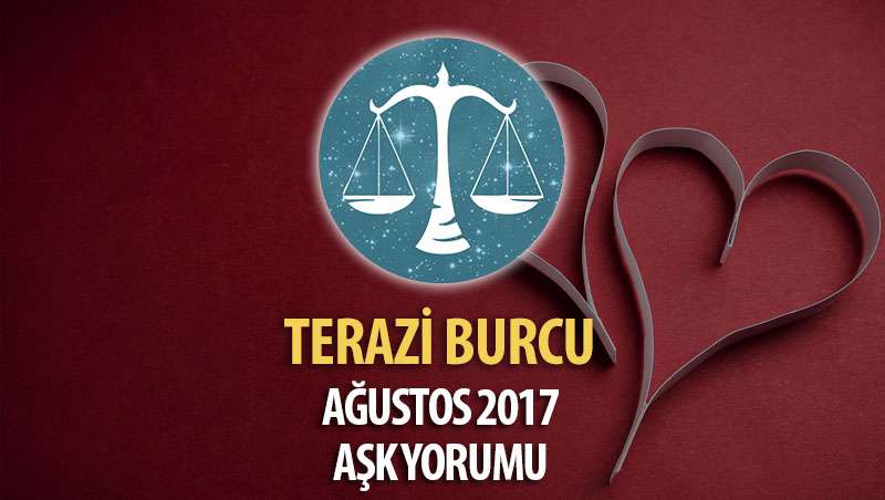 Terazi Burcu Ağustos 2017 Aşk Yorumu