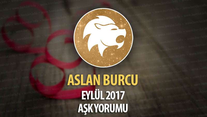 Aslan Burcu Eylül 2017 Aşk Yorumu