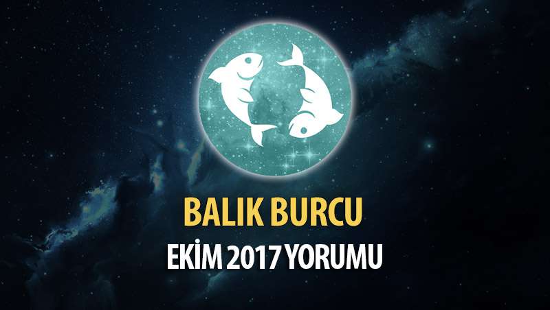 Balık Burcu Ekim 2017 Yorumu