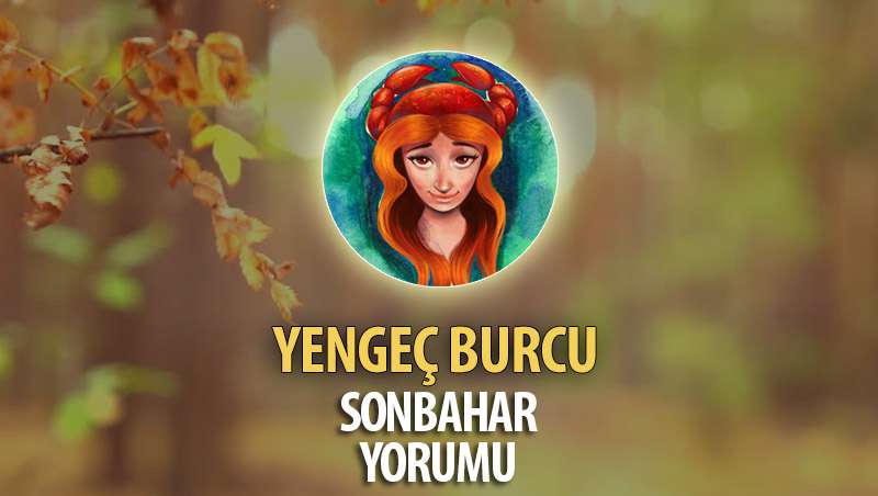 Yengeç Burcu 2017 Sonbahar Yorumu