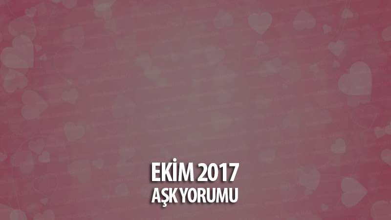 Ekim 2017 Burçlar Aşk Yorumu