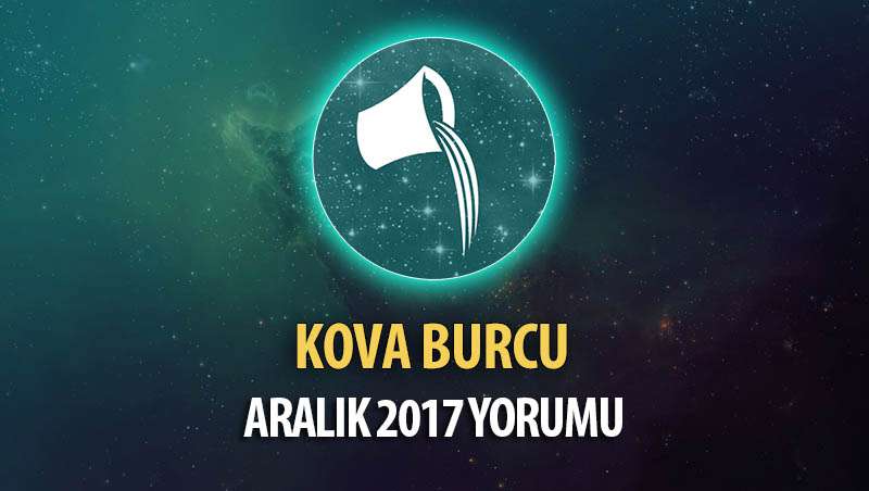 Kova Burcu Aralık 2017 Yorumu