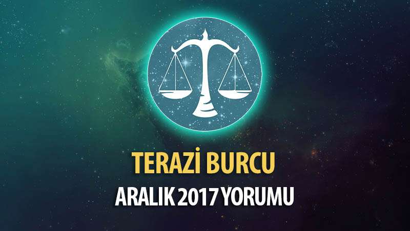 Terazi Burcu Aralık 2017 Yorumu