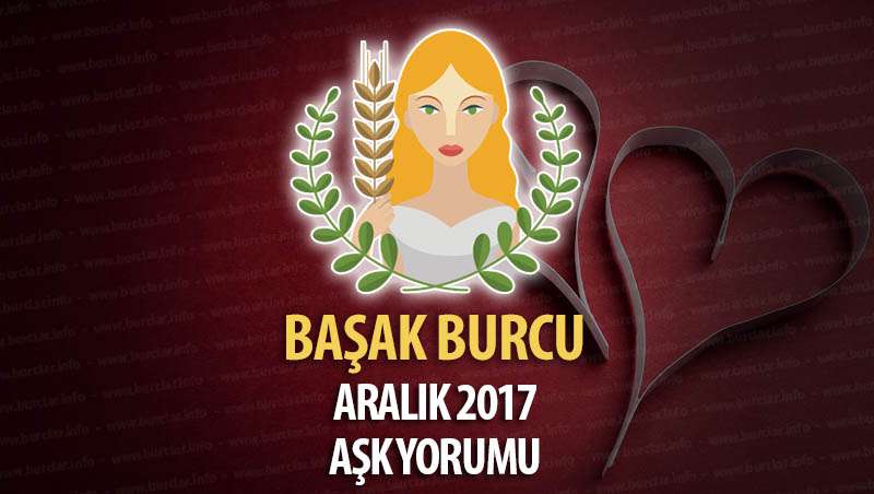 Başak Burcu Aralık 2017 Aşk Yorumu