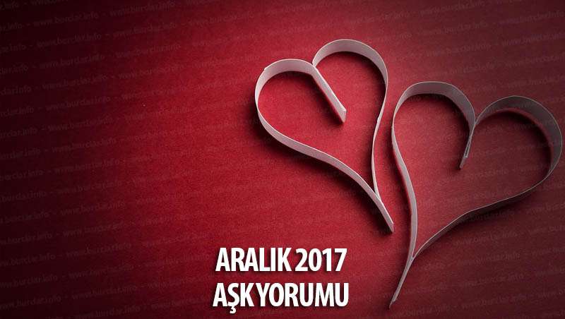 Burçlar Aralık 2017 Aşk Yorumları