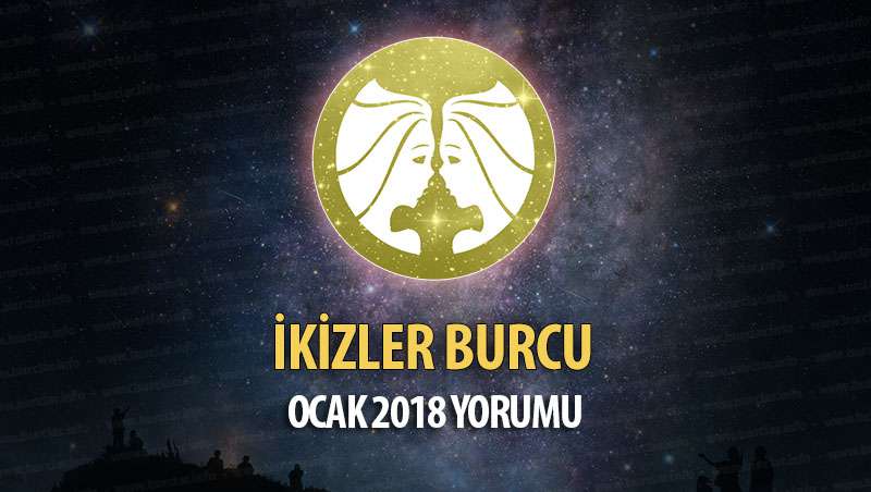 İkizler Burcu Ocak 2018 Yorumu