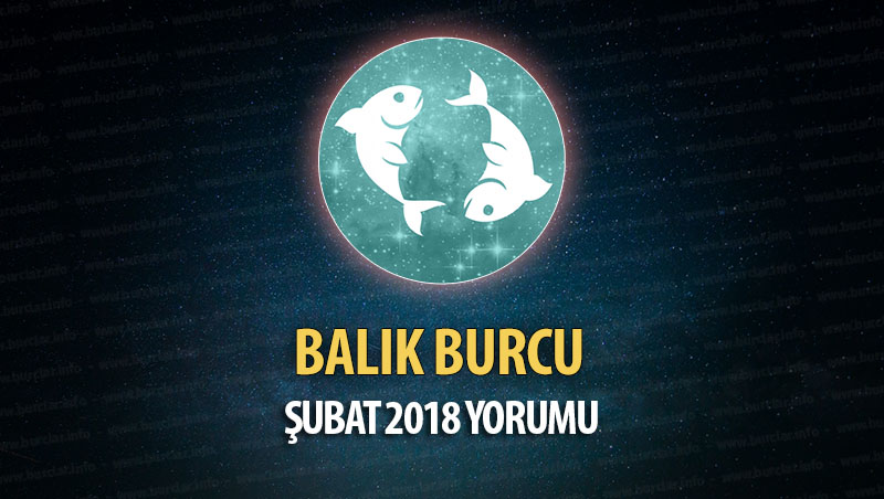 Balık Burcu Şubat 2018 Yorumu