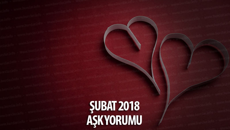 Şubat 2018 Burçlar Aşk Yorumu