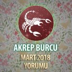 Akrep Burcu Mart 2018 Yorumu