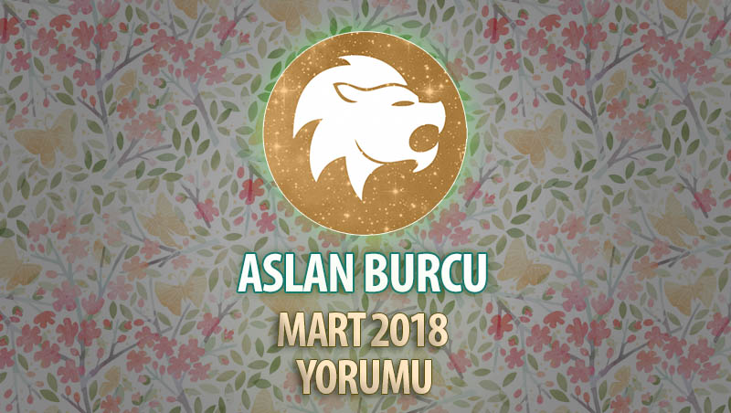 Aslan Burcu Mart 2018 Yorumu