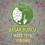 Başak Burcu Mart 2018 Yorumu