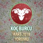 Koç Burcu Mart 2018 Yorumu