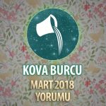 Kova Burcu Mart 2018 Yorumu