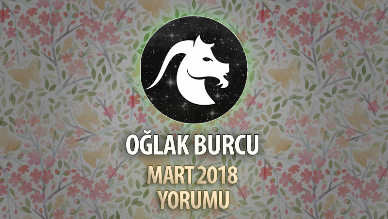 Oğlak Burcu Mart 2018 Yorumu