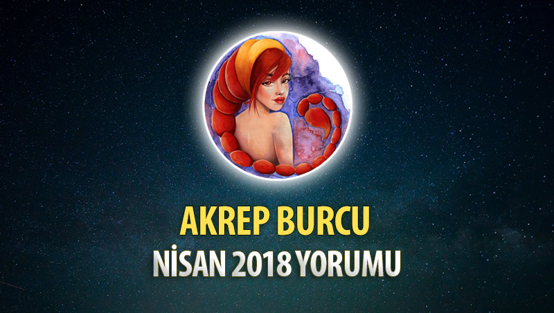 Akrep Burcu Nisan 2018 Yorumu