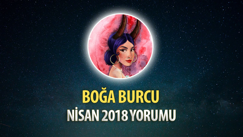 Boğa Burcu Nisan 2018 Yorumu