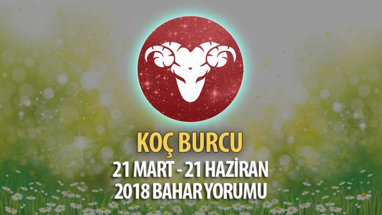 Koç Burcu 2018 Bahar Yorumu