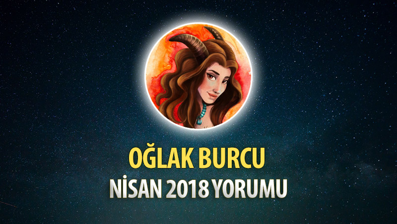 Oğlak Burcu Nisan 2018 Yorumu