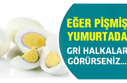 Pişmiş Yumurtada Gri Halkalar Görüyorsanız Dikkat