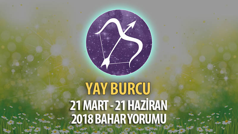 Yay Burcu 2018 Bahar Yorumu