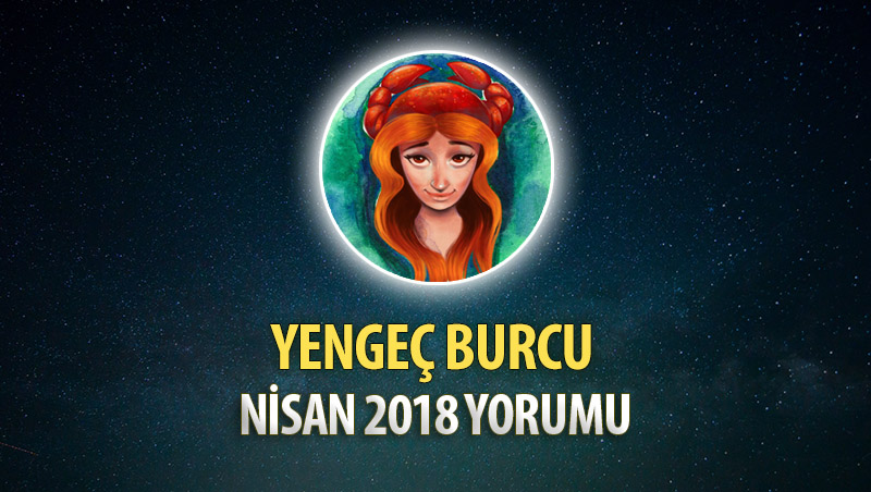 Yengeç Burcu Nisan 2018 Yorumu