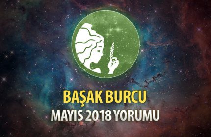 Başak Burcu Mayıs 2018 Yorumu