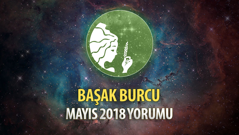 Başak Burcu Mayıs 2018 Yorumu