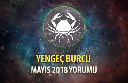 Yengeç Burcu Mayıs 2018 Yorumu