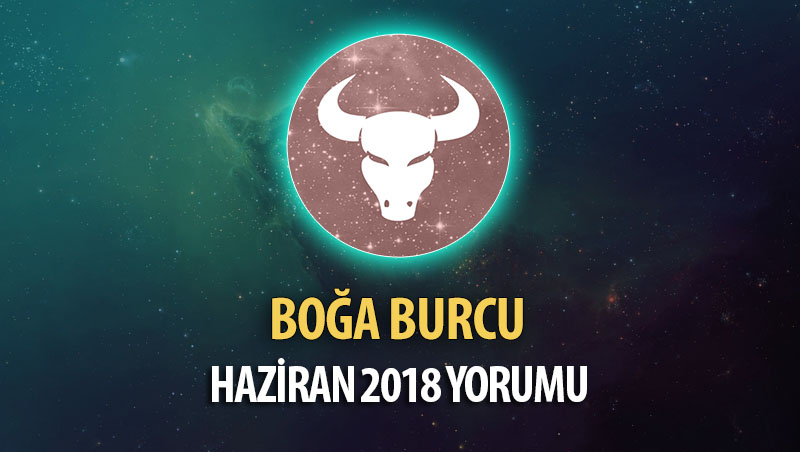 Boğa Burcu Haziran 2018 Yorumu