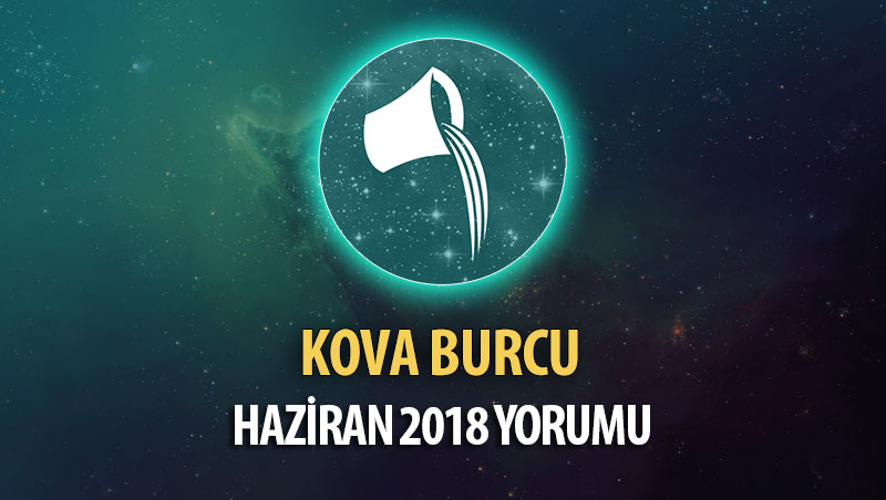 Kova Burcu Haziran 2018 Yorumu