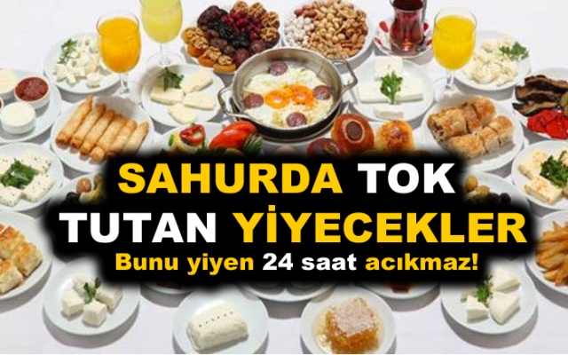 Sahurda ne yenir tok tutan yiyecekler! Bunu yiyen 24 saat acıkmaz!